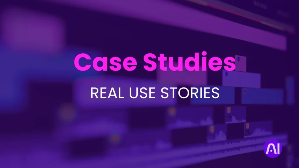 Case Studies - Real use stories