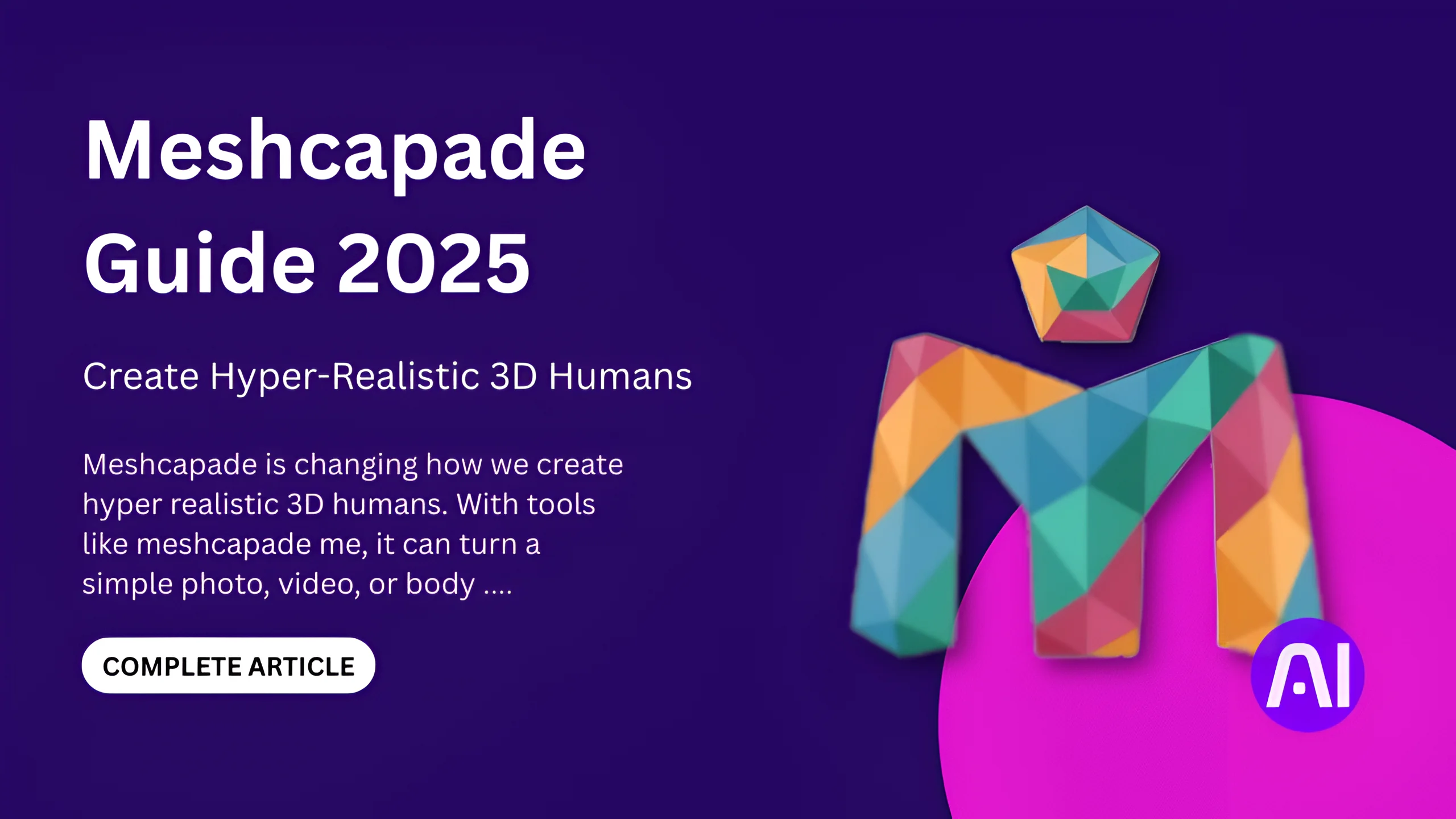 Meshcapade Guide 2025 banner with colorful geometric 'M' logo, text about creating hyper-realistic 3D humans, and a Complete Article button on a purple background.