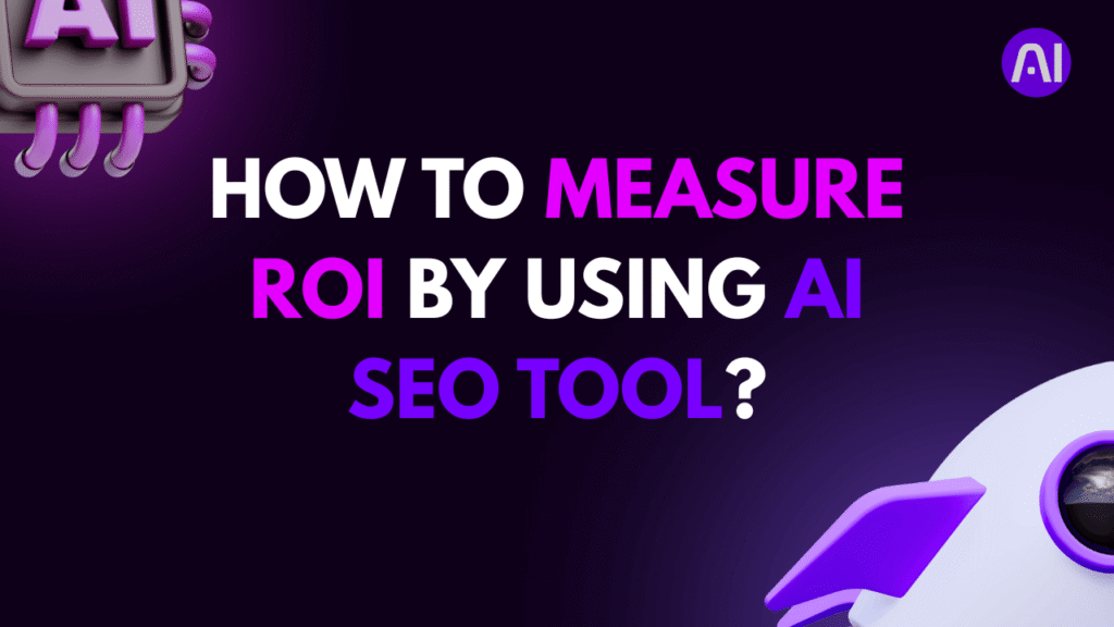 Measuring ROI from AI SEO Tool Implementation