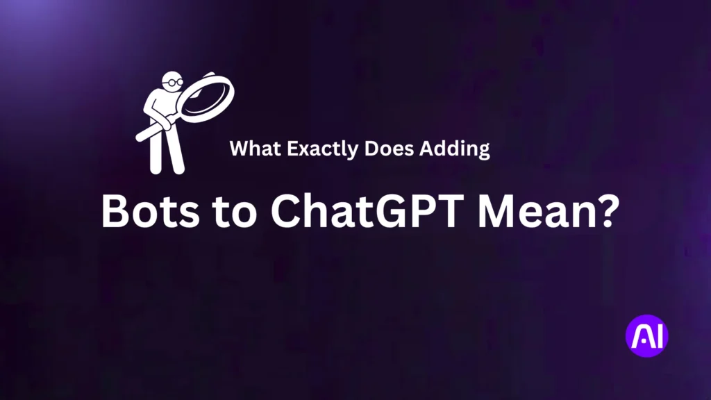 Illustration of a person holding a magnifying glass above the text ‘What Exactly Does Adding Bots to ChatGPT Mean?’ on a dark purple background.